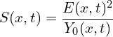 \[ S(x, t) = \frac{E(x, t)^2}{Y_0(x, t)} \]