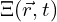 \Xi(\vec{r}, t)