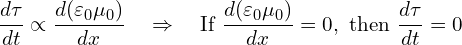 \[  \frac{d\tau}{dt} \propto \frac{d(\varepsilon_0 \mu_0)}{dx} \quad \Rightarrow \quad \text{If } \frac{d(\varepsilon_0 \mu_0)}{dx} = 0, \text{ then } \frac{d\tau}{dt} = 0 \]