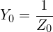 \[ Y_0 = \frac{1}{Z_0}  \]