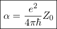 \[ \boxed{\alpha = \frac{e^2}{4\pi \hbar} Z_0} \]