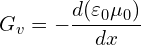 \[  G_v = -\frac{d(\varepsilon_0 \mu_0)}{dx} \]