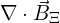 \nabla \cdot \vec{B}_\Xi