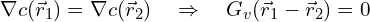 \[ \nabla c(\vec{r}_1) = \nabla c(\vec{r}_2) \quad \Rightarrow \quad G_v(\vec{r}_1 - \vec{r}_2) = 0 \]
